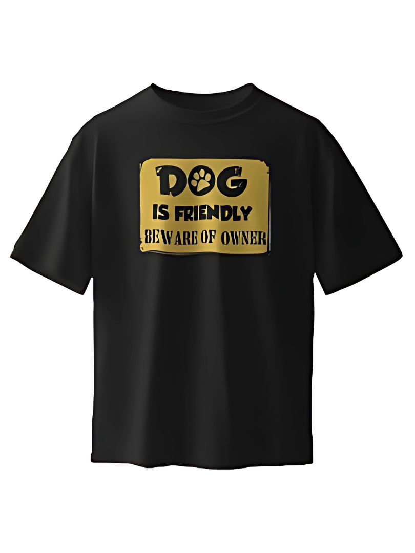 Dog is Friendly Beware of Owner | Half Sleeve T-Shirt | 003TS