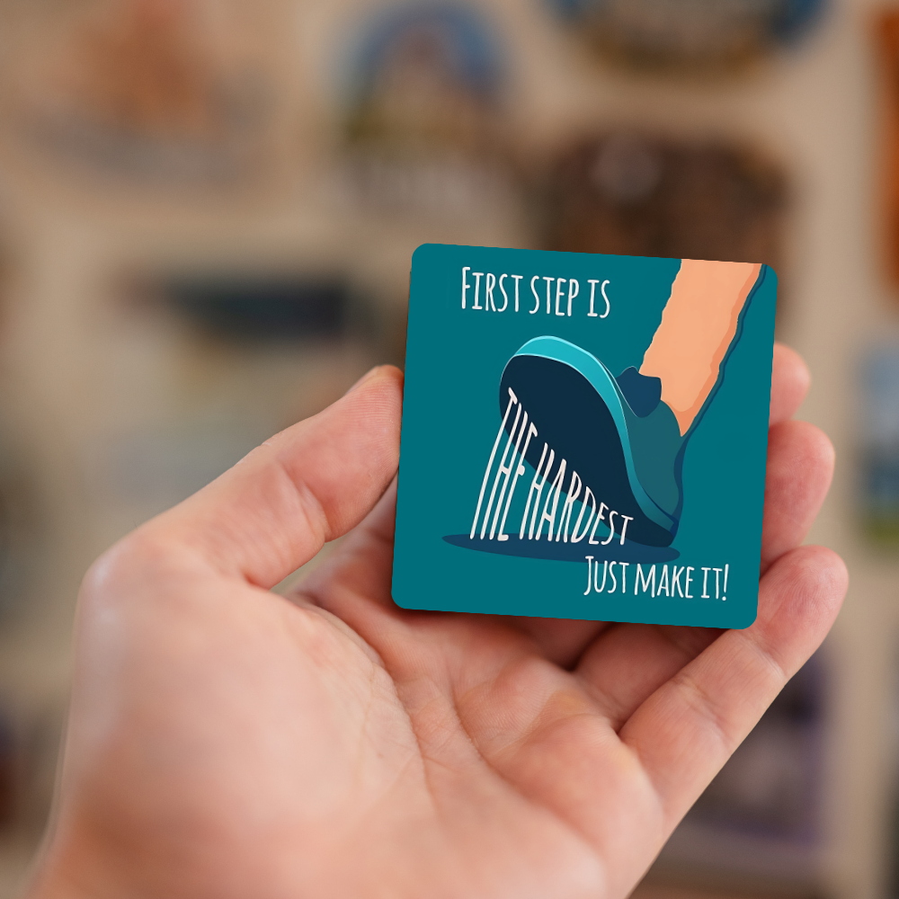 First step is the hardest just make it | Fridge Magnet | 053FM