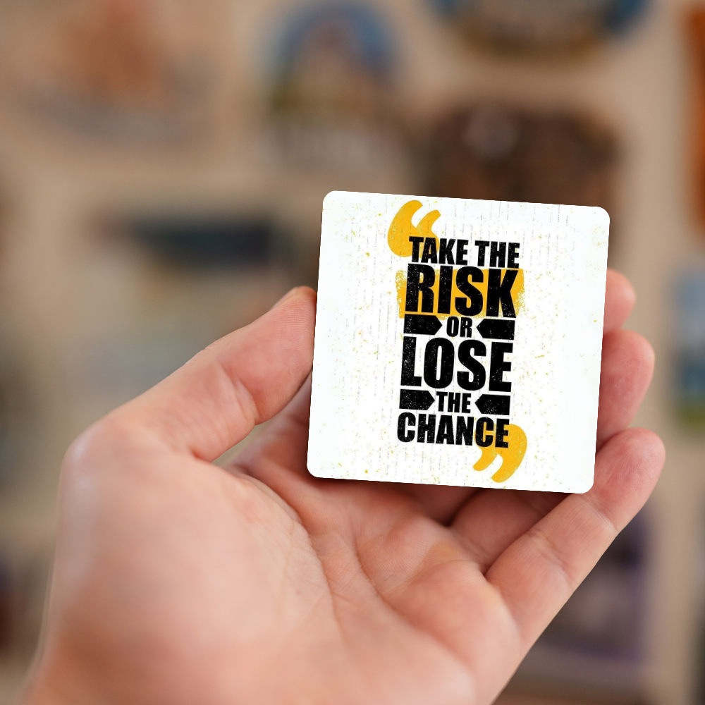 Take the risk or lose the chance | Fridge Magnet | 055FM