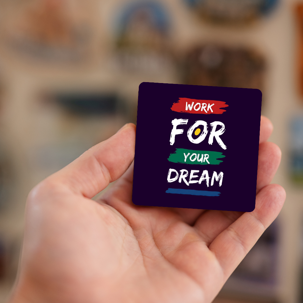 Work for your dream | Fridge Magnet | 061FM