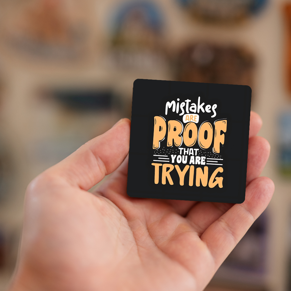 Mistake are proof that you are trying | Fridge Magnet | 068FM