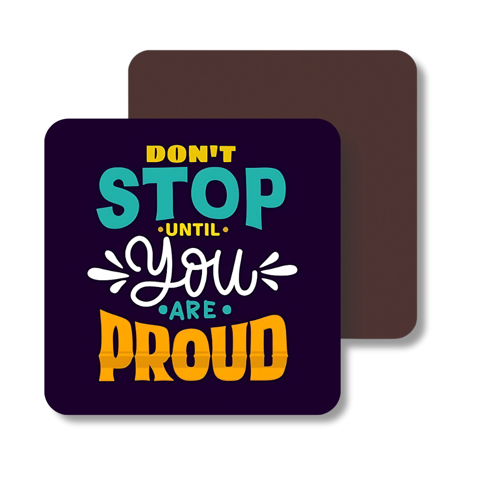 Dont stop until you are proud | Fridge Magnet | 069FM