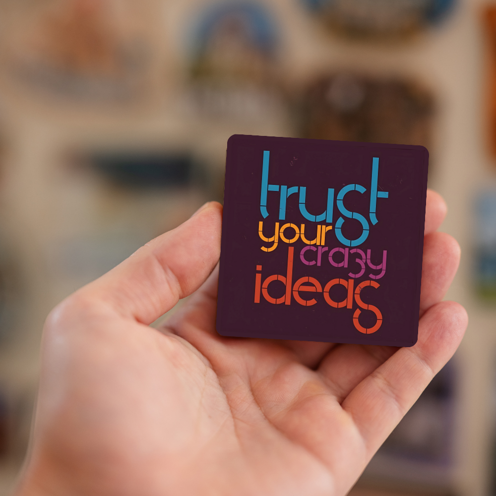 Trust your crazy ideas | Fridge Magnet | 070FM