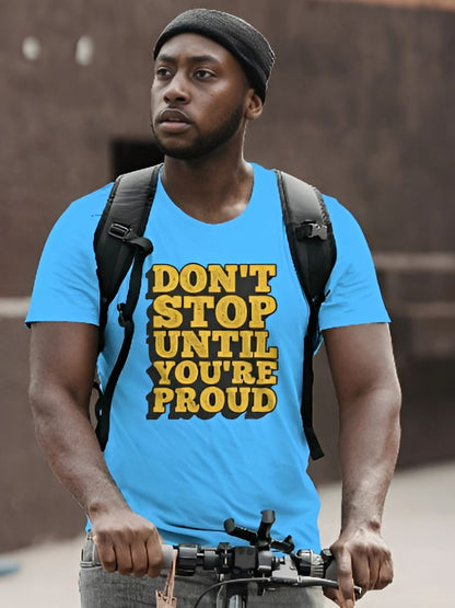 Dont stop until you're proud | Half Sleeve T-Shirt | 076TS