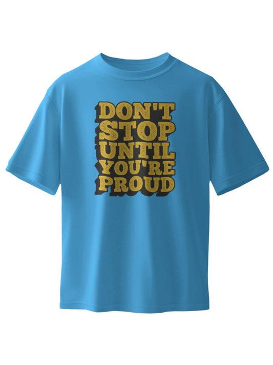 Dont stop until you're proud | Half Sleeve T-Shirt | 076TS