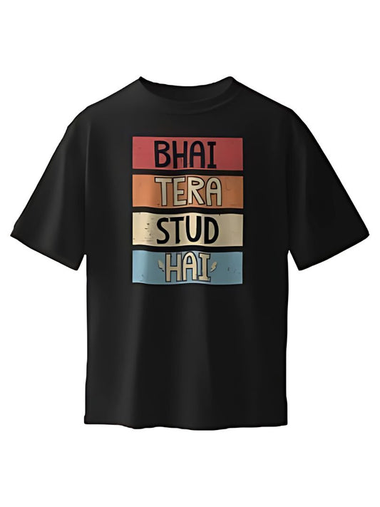 Bhai Tera Stud Hai |  Half Sleeve T-Shirt | 010TS