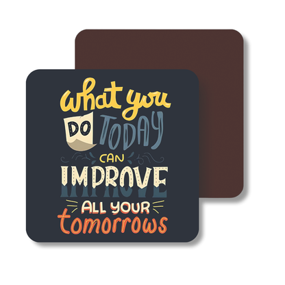What you do today can improve all your tomorrows | Fridge Magnet | 046FM