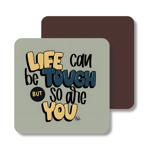 Life can be tough but so are you | Fridge Magnet | 048FM