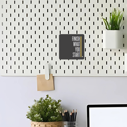 Finish what you start | Fridge Magnet | 052FM
