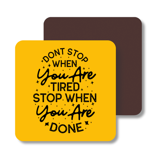 Dont stop when you are tires stop when you are done | Fridge Magnet | 060FM