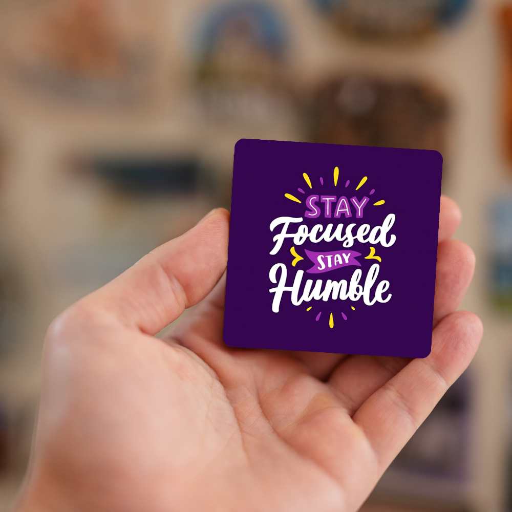 Stay focused stay humble | Fridge Magnet | 065FM