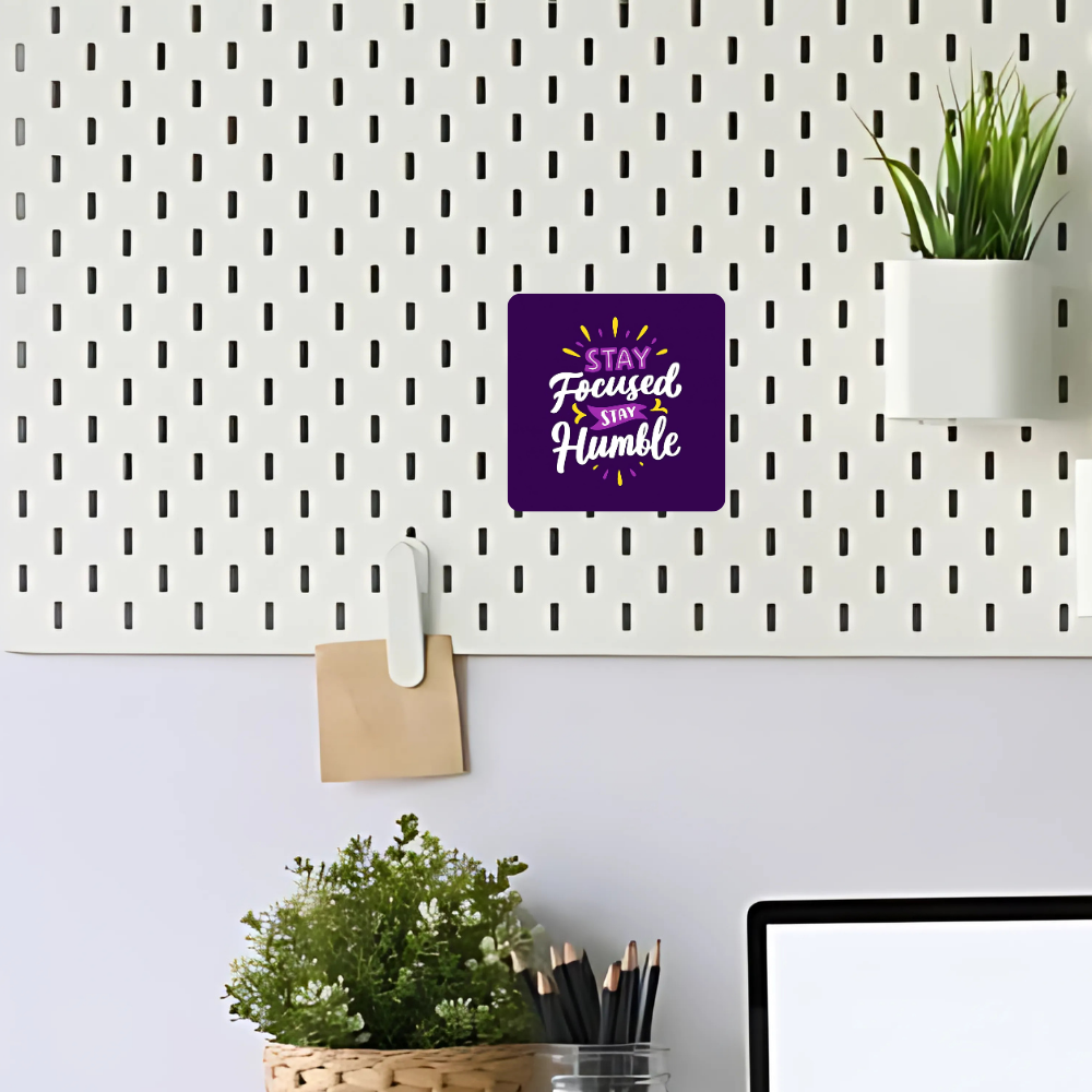 Stay focused stay humble | Fridge Magnet | 065FM