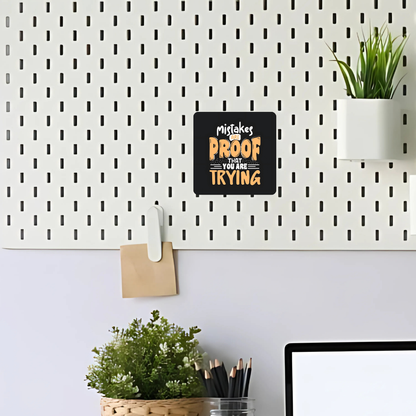 Mistake are proof that you are trying | Fridge Magnet | 068FM