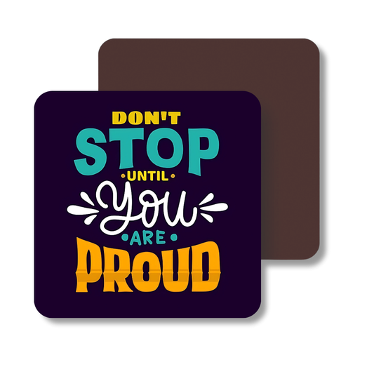 Dont stop until you are proud | Fridge Magnet | 069FM