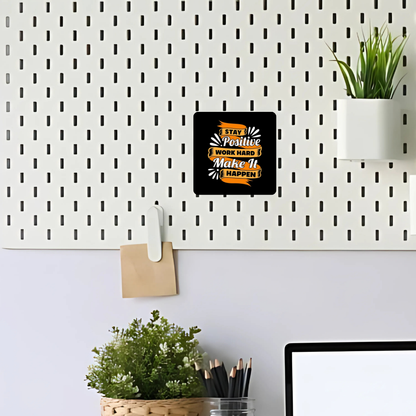 Stay positive work hard make it happen | Fridge Magnet | 072FM